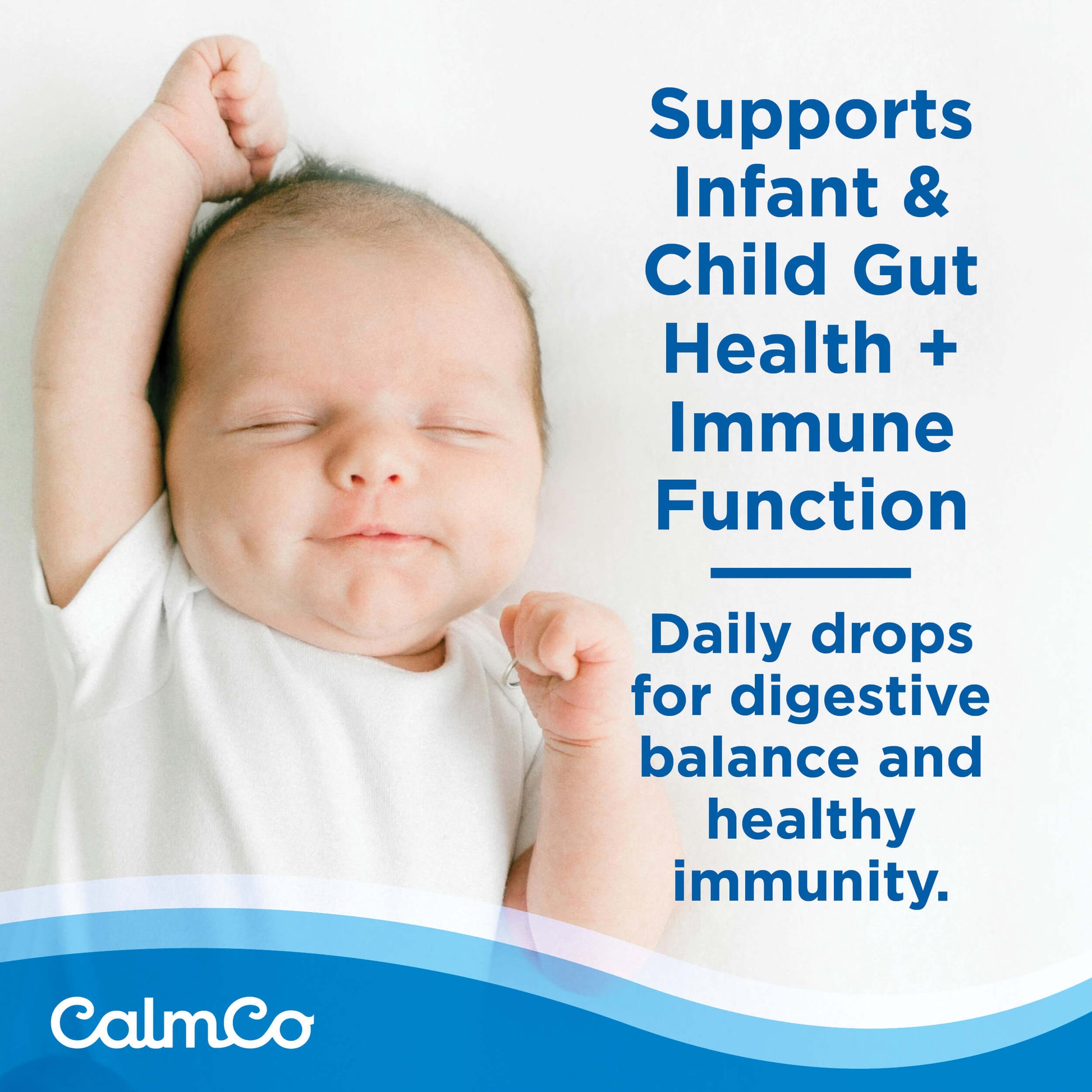 CalmCo® Probiotic + Vitamin D Drops is a daily probiotic supplement to support infant and child gut & digestive health while supporting the immune system.
